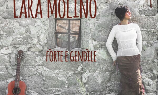 QUANDO LA MUSICA E’ “FORTE E GENTILE”: LARA MOLINO PRESENTA IL SUO NUOVO ALBUM